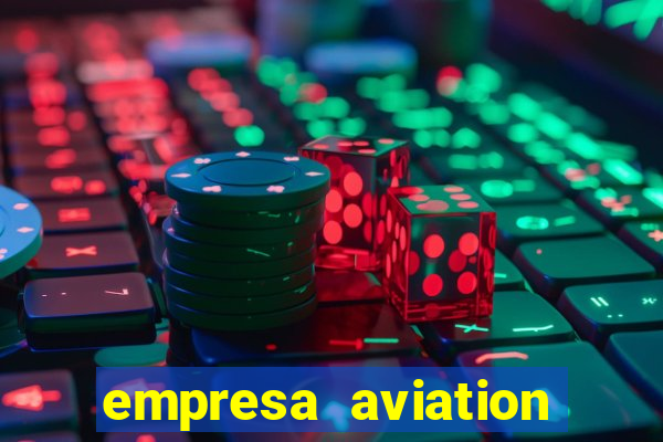 empresa aviation participacoes ltda